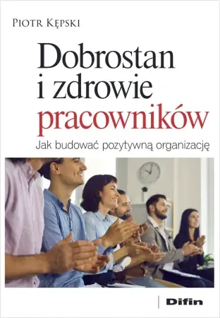 Tylko do końca tygodnia Dobrostan i zdrowie pracowników - Piotr Kępski
