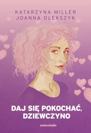 Daj się pokochać dziewczyno - Katarzyna Miller, Joanna Olekszyk Hit sprzedaży