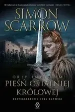 Orły Imperium T.23 Pieśń ostatniej królowej - Simon Scarrow Niska cena