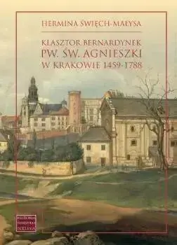 Klasztor bernardynek pw. św. Agnieszki w Krakowie - Hermina Święch-Małysa Tylko do końca tygodnia