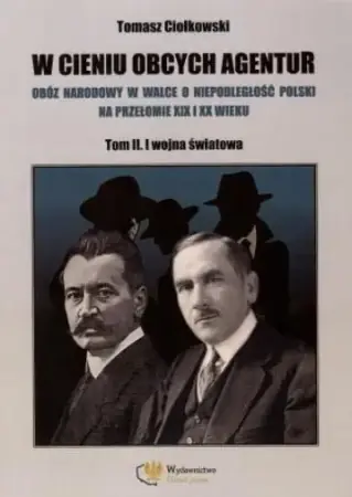 W cieniu obcych agentur T.2 I wojna światowa - Tomasz Ciołkowski Hit cenowy