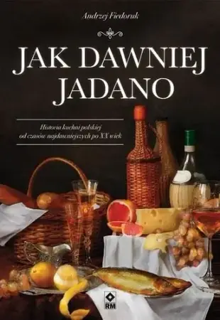 Łatwy zwrot Jak dawniej jadano - Andrzej Fiedoruk