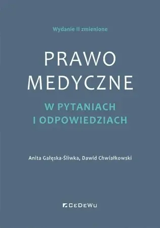 Prawo medyczne w pytaniach i odpowiedziach w.2 - Anita Gałęska-Śliwka, Dawid Chwiałkowski Nowy