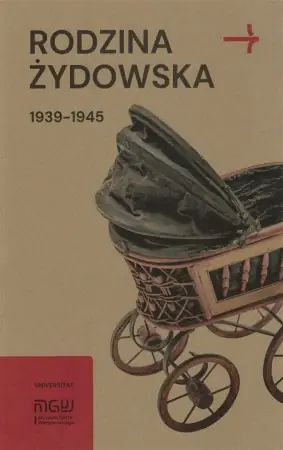 Rodzina żydowska 1939-1945. Wybrane zagadnienia - Martyna Grądzka-Rejak, Konrad Zieliński Wysoka jakość