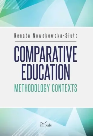 Comparative Education Methodology Contexts - Renata Nowakowska-Siuta Kup online