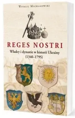 Reges nostri Władcy i dynastie w historii Ukrainy - Witalij Michałowski Darmowy zwrot