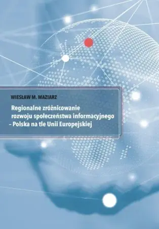Tylko do końca tygodnia Regionalne zróżnicowanie rozwoju społeczeństwa... - Wiesław M. Maziarz