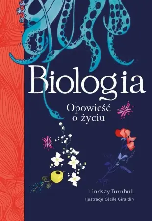 Biologia. Opowieść o życiu - Lindsay Turnbull, Cecile Girardin Zamów dziś