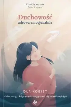 Duchowość zdrowa emocjonalnie dla kobiet - Geri Scazzero Bezpieczna płatność