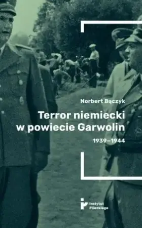 Terror niemiecki w powiecie Garwolin 1939-1944 - Norbert Bączyk Ostatnia szansa