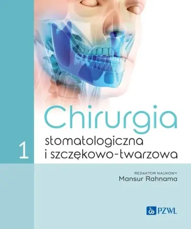 Chirurgia stomatologiczna i szczękowo-twarzowa T.1 - Mansur Rahnama Darmowa dostawa