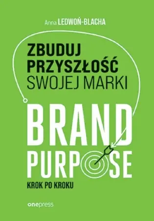 Zbuduj przyszłość swojej marki - Anna Ledwoń Niska cena