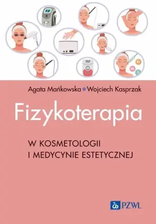 Wybór klientów Fizykoterapia w kosmetologii i medycynie estetyczn - Agata Mańkowska, Wojciech Kasprzak