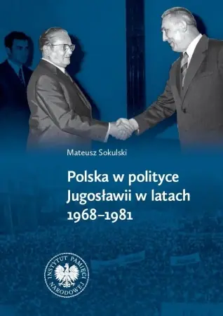 Nie przegap Polska w polityce Jugosławii w latach 19681981 - Mateusz Sokulski