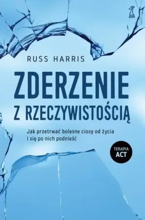 Zderzenie z rzeczywistością. Jak przetrwać bolesne ciosy od życia i się po nich podnieść (dodruk 2023) - Harris Russ Tylko dziś