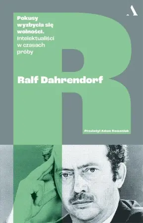Oferta czasowa Pokusy wyzbycia się wolności - Ralph Dahrendorf, Adam Romaniuk