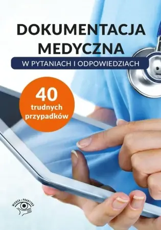 Łatwy zwrot Dokumentacja medyczna w pytaniach i odpowiedziach - Praca zbiorowa