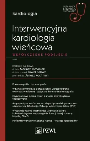 Interwencyjna kardiologia wieńcowa. Współczesne... - Mariusz Tomaniak, Paweł Balsam, Janusz Kochman Oferta limitowana