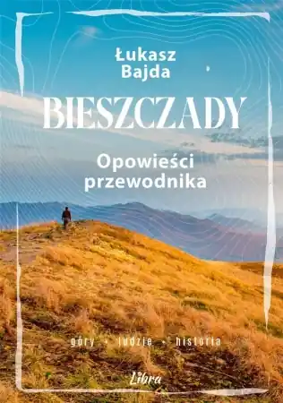 Bieszczady. Opowieści przewodnika - Łukasz Bajda Ekspresowa dostawa