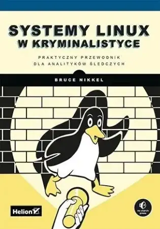 Bezpieczne zakupy Systemy Linux w kryminalistyce - Bruce Nikkel