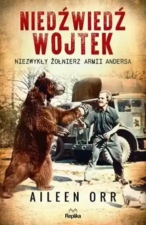 Bezpieczna płatność Niedźwiedź Wojtek Niezwykły żołnierz Armii Andersa - Aileen Orr