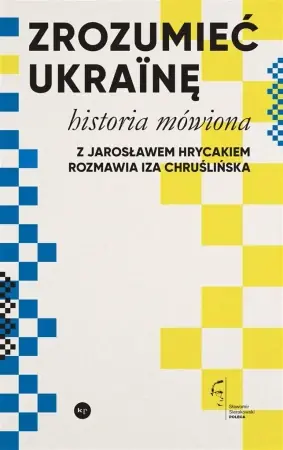 Hit sprzedaży Zrozumieć Ukrainę. Historia mówiona - Jarosław Hrycak, Iza Chruślińska