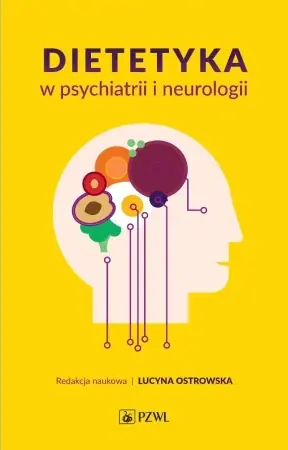 Dietetyka w psychiatrii i neurologii - Lucyna Ostrowska Darmowa dostawa