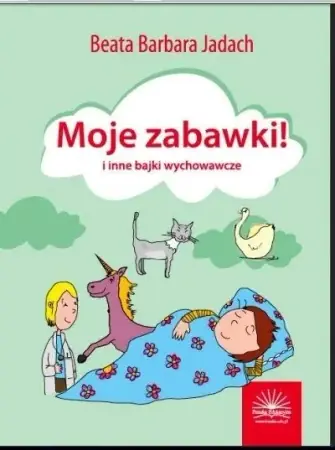 Moje zabawki i inne bajki wychowawcze - Beata Barbara Jadach Wyjątkowa oferta