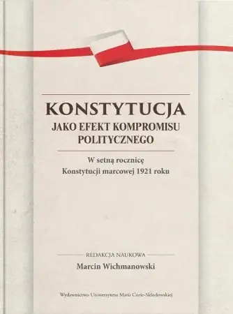 Taniej Konstytucja jako efekt kompromisu politycznego - red. Marcin Wichmanowski