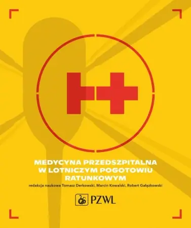 Zamów teraz Medycyna przedszpitalna w Lotniczym Pogotowiu Rat. - Tomasz Derkowski, Marcin Kowalski, Robert Gałązko