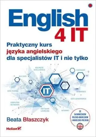 Tylko do końca tygodnia English 4 IT. Praktyczny kurs języka angielskiego - Beata Błaszczyk