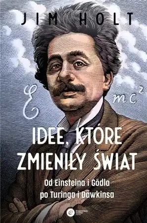 Tylko do końca tygodnia Idee, które zmieniły świat wyd.2 - Jim Holt
