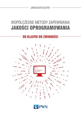 Współczesne metody zapewniania jakości oprogram. - Jarosław Kuchta Niska cena