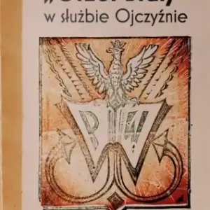 "Orzeł Biały" w słuzbie Ojczyźnie - red. Ilona Rajska Wyjątkowa oferta