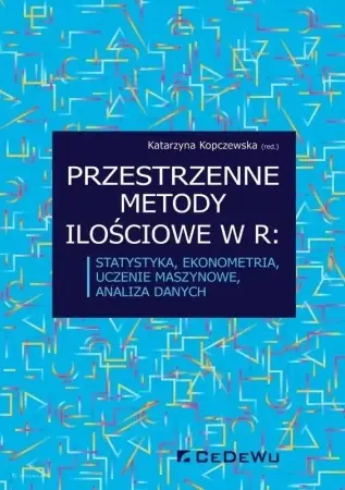 Sprawdź teraz Przestrzenne metody ilościowe w R: statystyka... - red. Katarzyna Kopczewska