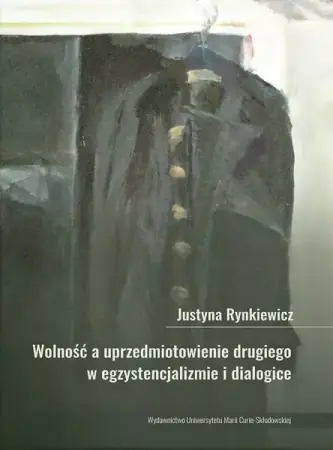 Wolność a uprzedmiotowienie drugiego w.. - Justyna Rynkiewicz Nie przegap