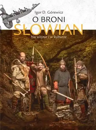 Kup online O broni Słowian - Igor D. Górewicz