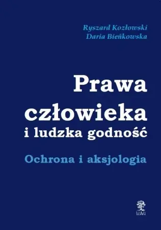 Prawa człowieka i ludzka godność - Ryszard Kozłowski, Daria Bieńkowska Ekspresowa dostawa