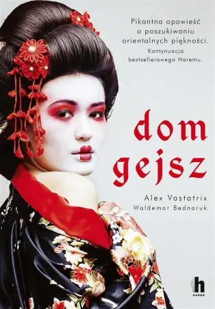 Super okazja Dom gejsz - Alex Vastatrix, Waldemar Bednaruk
