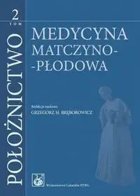 Położnictwo T.2 Medycyna matczyno-płodowa - Grzegorz H. Bręborowicz Szybka wysyłka