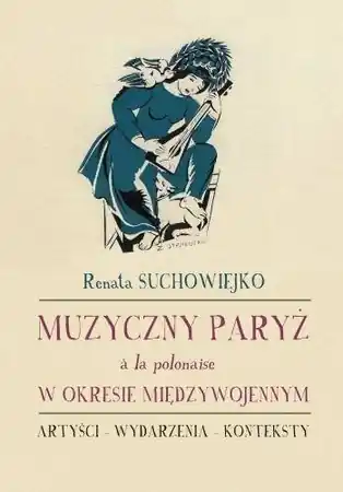 Muzyczny Paryż a la polonaise w okresie... - Renata Suchowiejko Tani