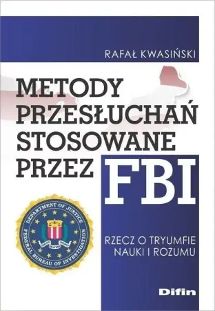 Tani Metody przesłuchań stosowane przez FBI - Rafał Kwasiński
