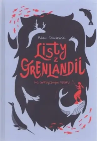 Łatwy zwrot Listy z Grenlandii. Na arktycznym szlaku - Adam Jarniewski