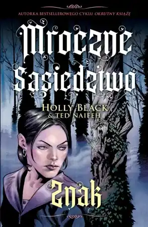 Ograniczona ilość Mroczne sąsiedztwo T.2 Znak - Holly Black, Ted Naifeh, Stanisław Kroszczyński