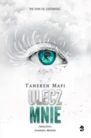 Kup online Dotknij mnie T.4 Ulecz mnie - Tahereh Mafi