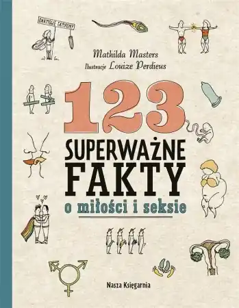 123 superważne fakty o miłości i seksie - Mathilda Masters, Louize Perdieus Sprawdź teraz