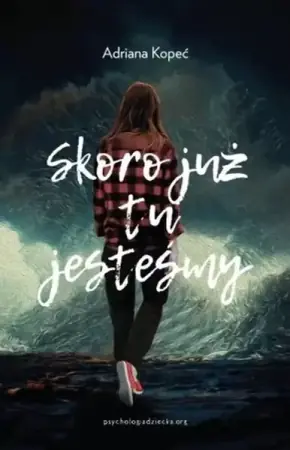 Skoro już tu jesteśmy - Adriana Kopeć Bezpieczna płatność