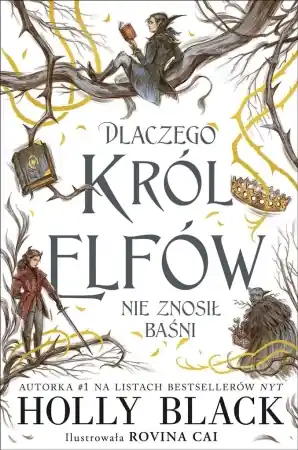 Zniżka Dlaczego król elfów nie znosił baśni - Holly Black, Stanisław Kroszczyński