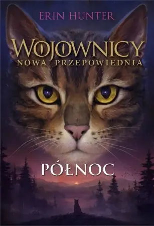 Wojownicy. Nowa przepowiednia T.1 Północ w.2023 - Erin Hunter Darmowa dostawa