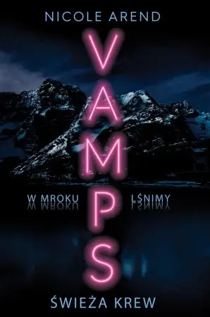 Vamps T.1 Świeża krew - Nicole Arend, Michał Zacharzewski Zamów dziś